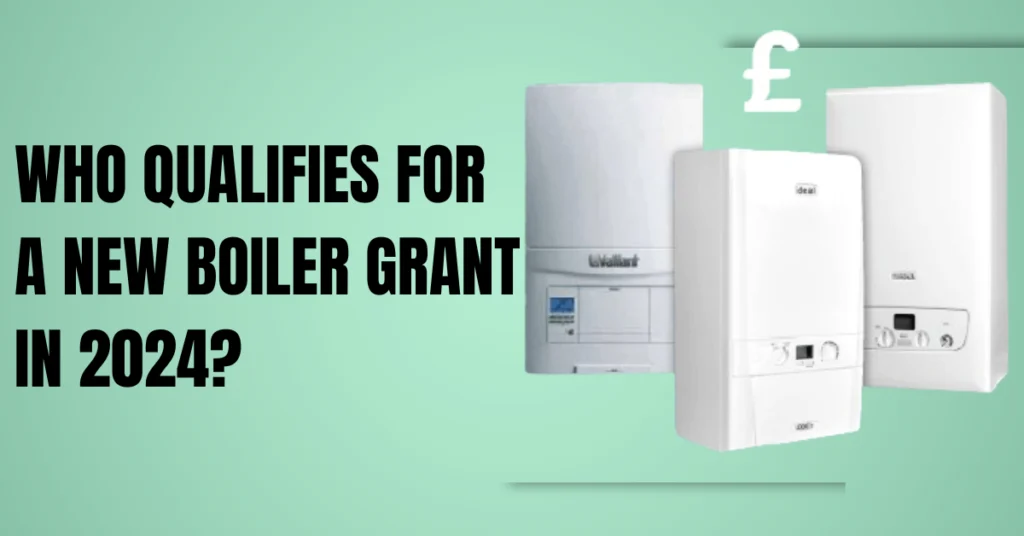 Who Qualifies for a New Boiler Grant in 2024